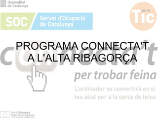 PROGRAMA CONNECTA'T
  A L'ALTA RIBAGORÇA
 