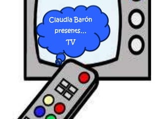 Claudia Barón presents…  TV 