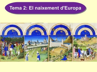 Tema 2: El naixement d'EuropaTema 2: El naixement d'Europa
 
