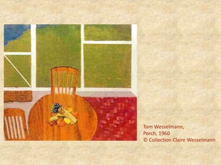 Tom Wesselmann,
Porch, 1960
© Collection Claire Wesselmann
 