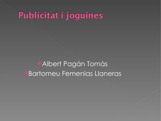 Albert Pagán Tomàs Bartomeu Femenias Llaneras 