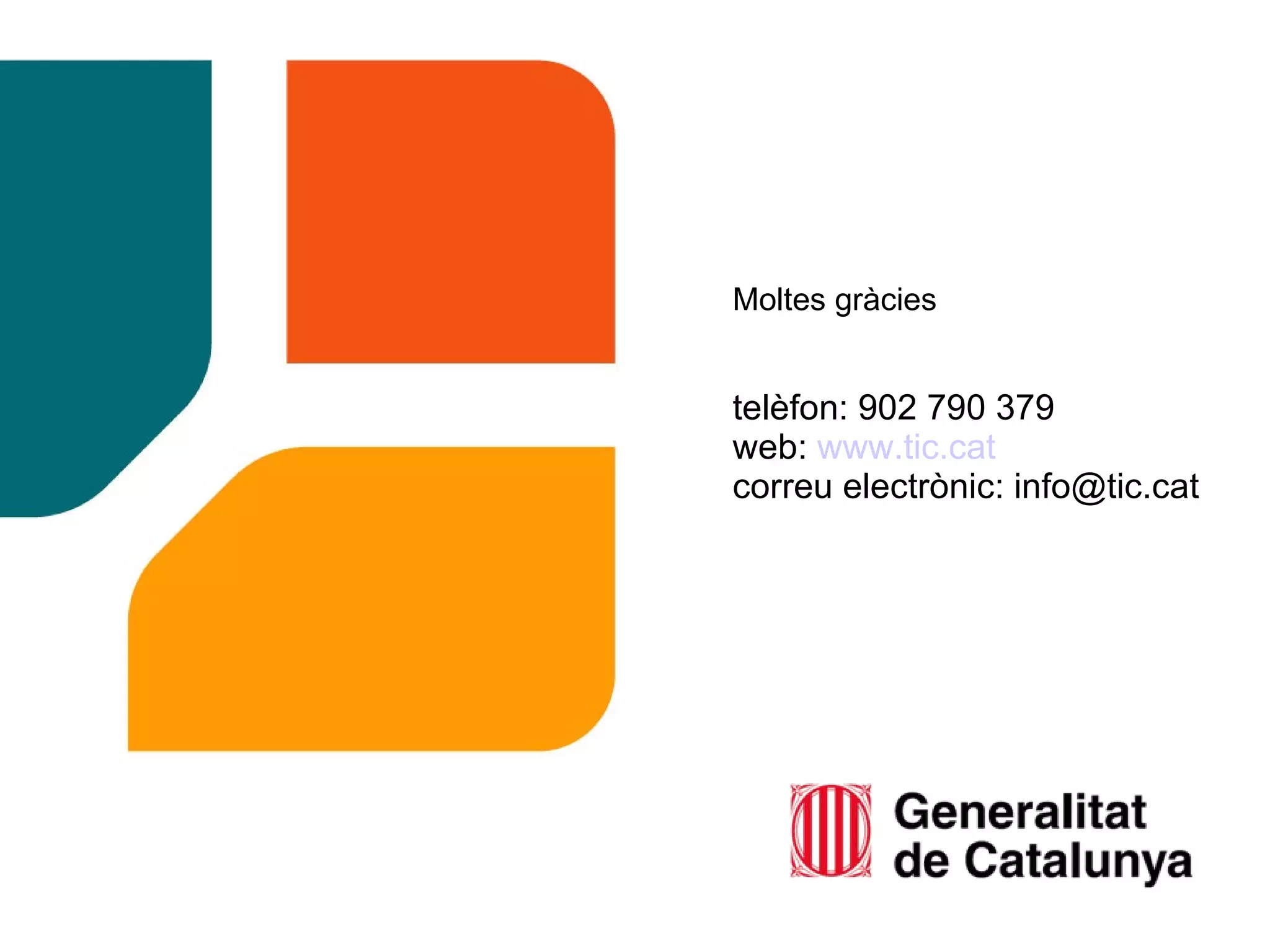 Moltes gràcies telèfon: 902 790 379 web:  www.tic.cat correu electrònic: info@tic.cat 