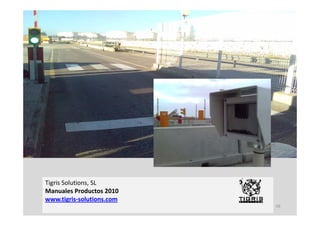 Tigris Solutions, SL
Manuales Productos 2010
Manuales Productos 2010
www.tigris‐solutions.com
                           59
 