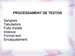 PROCESSAMENT DE TEXTOS ,[object Object]