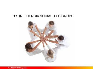 17. INFLUÈNCIA SOCIAL. ELS GRUPS
 