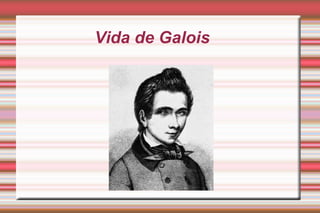 Vida de Galois  