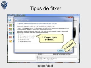 Tipus de fitxer
1. Elegim tipus
de fitxer.
2. Següent
Isabel Vidal
 