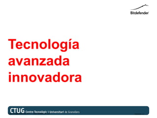Tecnología
avanzada
innovadora

Copyright@bitdefender 2011 / www.bitdefender.com   03/05/12 • 9
 