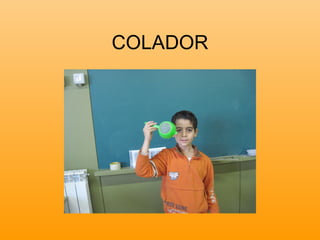 COLADOR
 