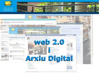 web 2.0 i Arxiu Digital web 2.0 i Arxiu Digital 