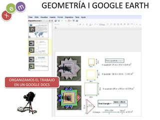GEOMETRÍA I GOOGLE EARTHmeXORGANIZAMOS EL TRABAJO EN UN GOOGLE DOCS