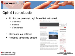 Opinió i participació
  • Al bloc de xarxanet.org! Actualitat setmanal
     – Comenta
     – Puntua
     – Comparteix


  • Comenta les notícies
  • Proposa temes de debat!
 