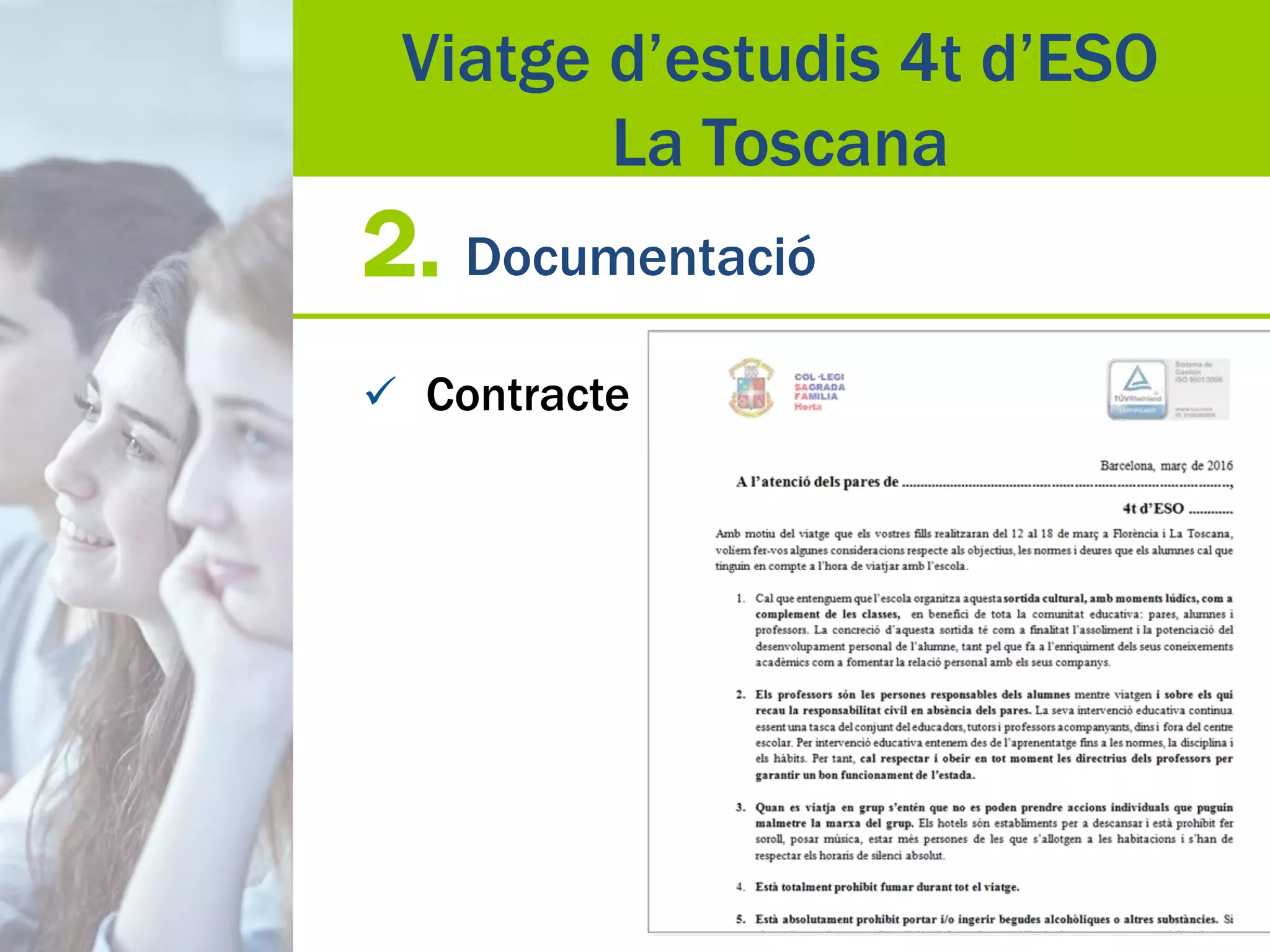2. Documentació
 Contracte
Viatge d’estudis 4t d’ESO
La Toscana
 