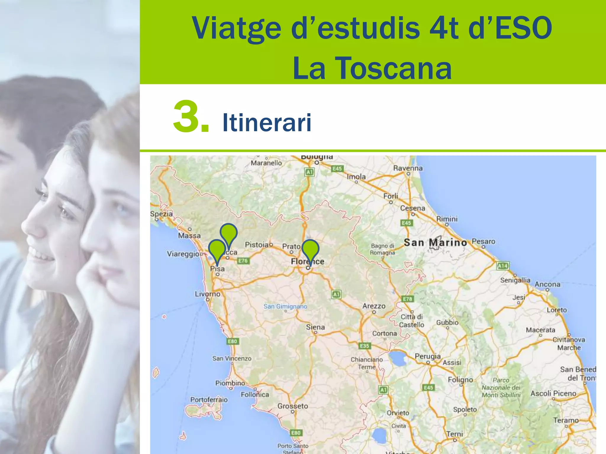 3. Itinerari
Viatge d’estudis 4t d’ESO
La Toscana
 