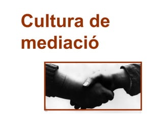 Cultura de  mediació 