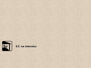 S.C. no intensius
 