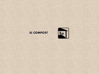 EL COMPOST
 