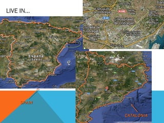 LIVE IN…

Barcelon
a

SPAIN
CATALONIA

 