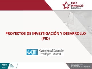 PROYECTOS DE INVESTIGACIÓN Y DESARROLLO (PID) 