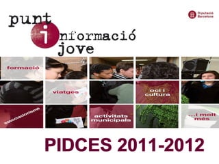 PIDCES 2011-2012 PIDCES 2011-2012 PIDCES 2011-2012 