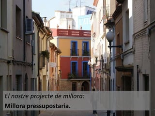 El nostre projecte de millora:
Millora pressupostaria.

 