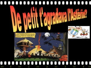 De petit t'agradava è?  