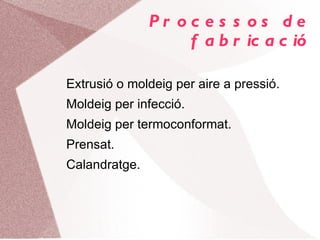 S'aplica a les substàncies que no tenen un punt fix d'ebullició i posseeixen durant un interval de temperatures propietats d'elasticitat i flexibilitat que permeten modelar i adaptar-les a diferents formes i aplicacions.  