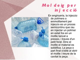 Termoestables:   material format a partir de uns components químics i plàstics. Es pot fer servir per fer clauers o altres mes coses de plàstics. El 90% està fet de petroli ja que quasi tots els plàstics estan formats per petroli i polímers. 