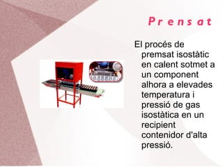Processos de fabricació Extrusió o moldeig per aire a pressió. 