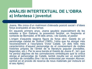 Literatura feminista:  coincideix en el temps amb el primer feminisme actiu, i té com a objectiu fer palès el fet que la dona, pel simple fet de ser-ho, comença la cursa de la vida amb un important handicap (Virginia Woolf)  