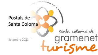 Postals de
Santa Coloma
Setembre 2021
 