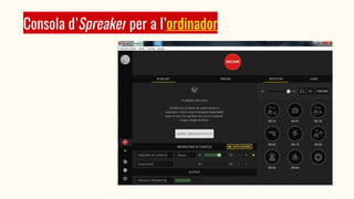Consola d’Spreaker per a l’ordinador
 