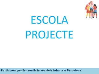 ESCOLA PROJECTE 