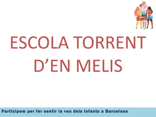ESCOLA TORRENT D’EN MELIS 