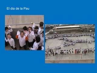 El dia de la Pau

 