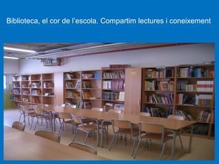 Biblioteca, el cor de l’escola. Compartim lectures i coneixement

 