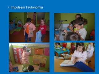 • Impulsem l’autonomia

 