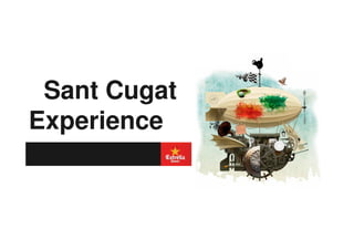 Sant Cugat
Experience
 