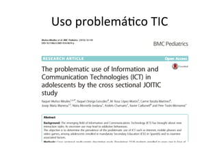 Uso	
  problemáIco	
  TIC	
  
 