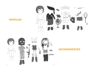  	
  
	
  
VENTAJAS
INCONVENIENTES
 