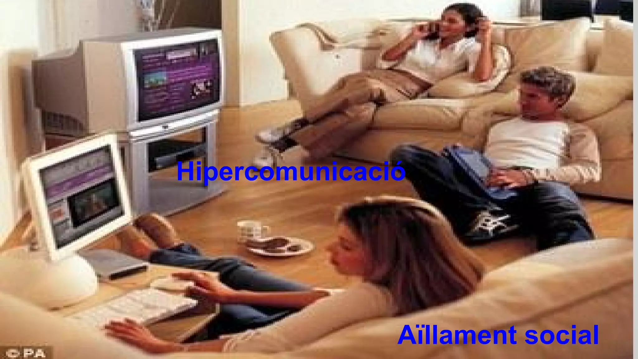 Hipercomunicació

Aïllament social

 