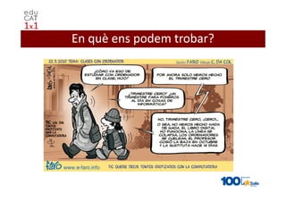 En què ens podem trobar?
 