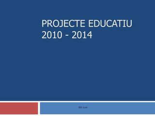 PROJECTE EDUCATIU 2010 - 2014 SES Gurb 