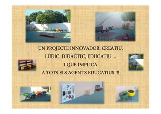 UNUNUNUNUNUNUNUN PROJECTE INNOVADOR, CREATIU,PROJECTE INNOVADOR, CREATIU,PROJECTE INNOVADOR, CREATIU,PROJECTE INNOVADOR, CREATIU,PROJECTE INNOVADOR, CREATIU,PROJECTE INNOVADOR, CREATIU,PROJECTE INNOVADOR, CREATIU,PROJECTE INNOVADOR, CREATIU,
LÚDIC, DIDÀCTIC, EDUCATIU ...LÚDIC, DIDÀCTIC, EDUCATIU ...LÚDIC, DIDÀCTIC, EDUCATIU ...LÚDIC, DIDÀCTIC, EDUCATIU ...LÚDIC, DIDÀCTIC, EDUCATIU ...LÚDIC, DIDÀCTIC, EDUCATIU ...LÚDIC, DIDÀCTIC, EDUCATIU ...LÚDIC, DIDÀCTIC, EDUCATIU ...LÚDIC, DIDÀCTIC, EDUCATIU ...LÚDIC, DIDÀCTIC, EDUCATIU ...LÚDIC, DIDÀCTIC, EDUCATIU ...LÚDIC, DIDÀCTIC, EDUCATIU ...LÚDIC, DIDÀCTIC, EDUCATIU ...LÚDIC, DIDÀCTIC, EDUCATIU ...LÚDIC, DIDÀCTIC, EDUCATIU ...LÚDIC, DIDÀCTIC, EDUCATIU ...
I QUE IMPLICAI QUE IMPLICAI QUE IMPLICAI QUE IMPLICAI QUE IMPLICAI QUE IMPLICAI QUE IMPLICAI QUE IMPLICA
A TOTS ELS AGENTS EDUCATIUS !!!A TOTS ELS AGENTS EDUCATIUS !!!A TOTS ELS AGENTS EDUCATIUS !!!A TOTS ELS AGENTS EDUCATIUS !!!A TOTS ELS AGENTS EDUCATIUS !!!A TOTS ELS AGENTS EDUCATIUS !!!A TOTS ELS AGENTS EDUCATIUS !!!A TOTS ELS AGENTS EDUCATIUS !!!
 