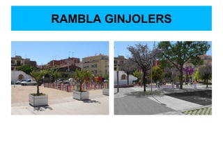 RAMBLA GINJOLERS
 
