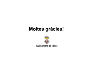Moltes gràcies!
 