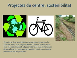 Projectes de centre: esport a l’escolaEls alumnes tenen l’opció de practicar esports diversos en horari no lectiu