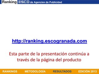 http://ranking.escogranada.com

   Esta parte de la presentación continúa a
       través de la página del producto

RANKI...