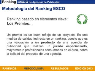 Metodología del Ranking ESCO

  Ranking basado en elementos clave:
  Los Premios…


  Un premio es un buen reflejo de un p...