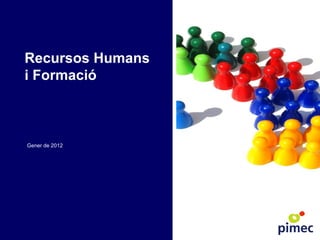 Recursos Humans i Formació Gener de 2012 